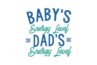 Baby's Energy Level Dad's Energy Level