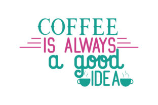 Coffee is Always a Good Idea Quote Review