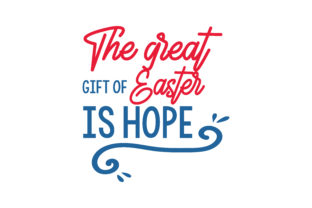 The Great Gift of Easter is Hope